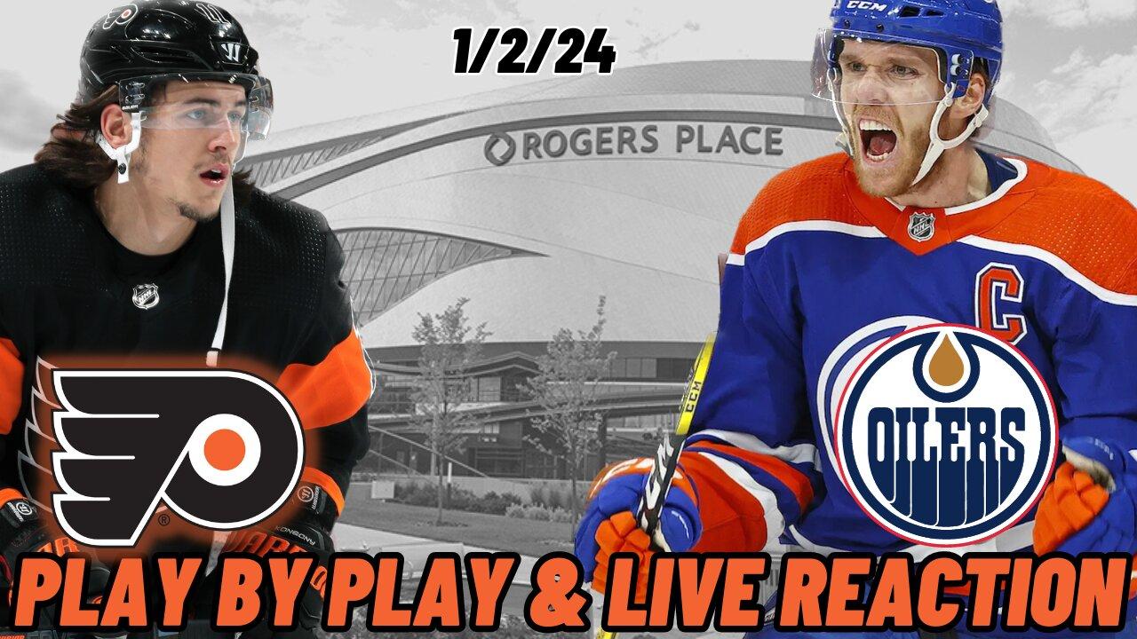 Philadelphia Flyers vs Edmonton Oilers Live Reaction | NHL Play by Play | Flyers vs Oilers