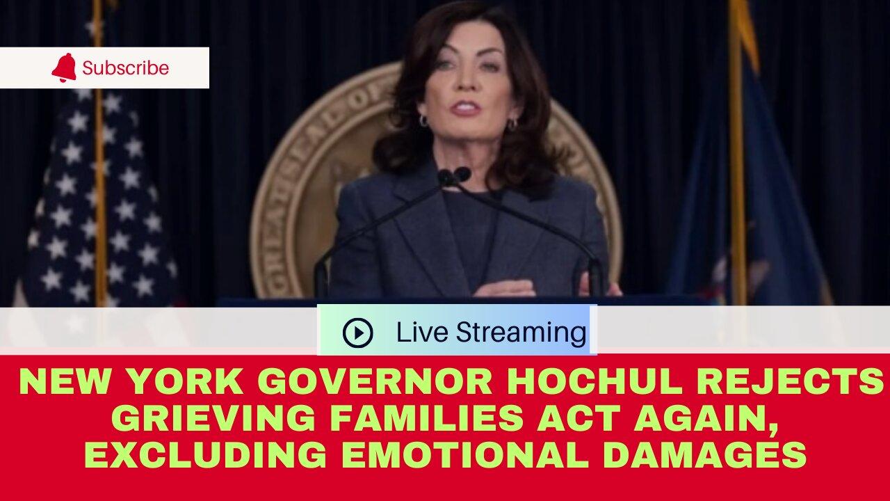 New York Governor Hochul Rejects Grieving Families Act Again, Excluding Emotional Damages