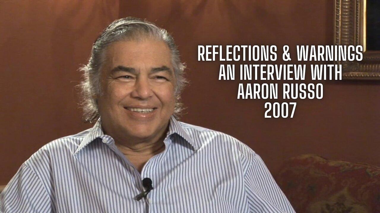 Reflections & Warnings An Interview with Aaron Russo [ 2007 ]