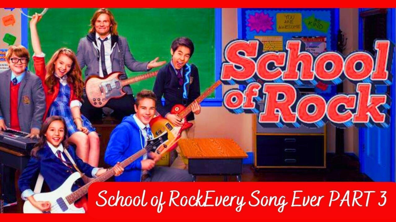 School of Rock-Every Song Ever🎵-PART 3