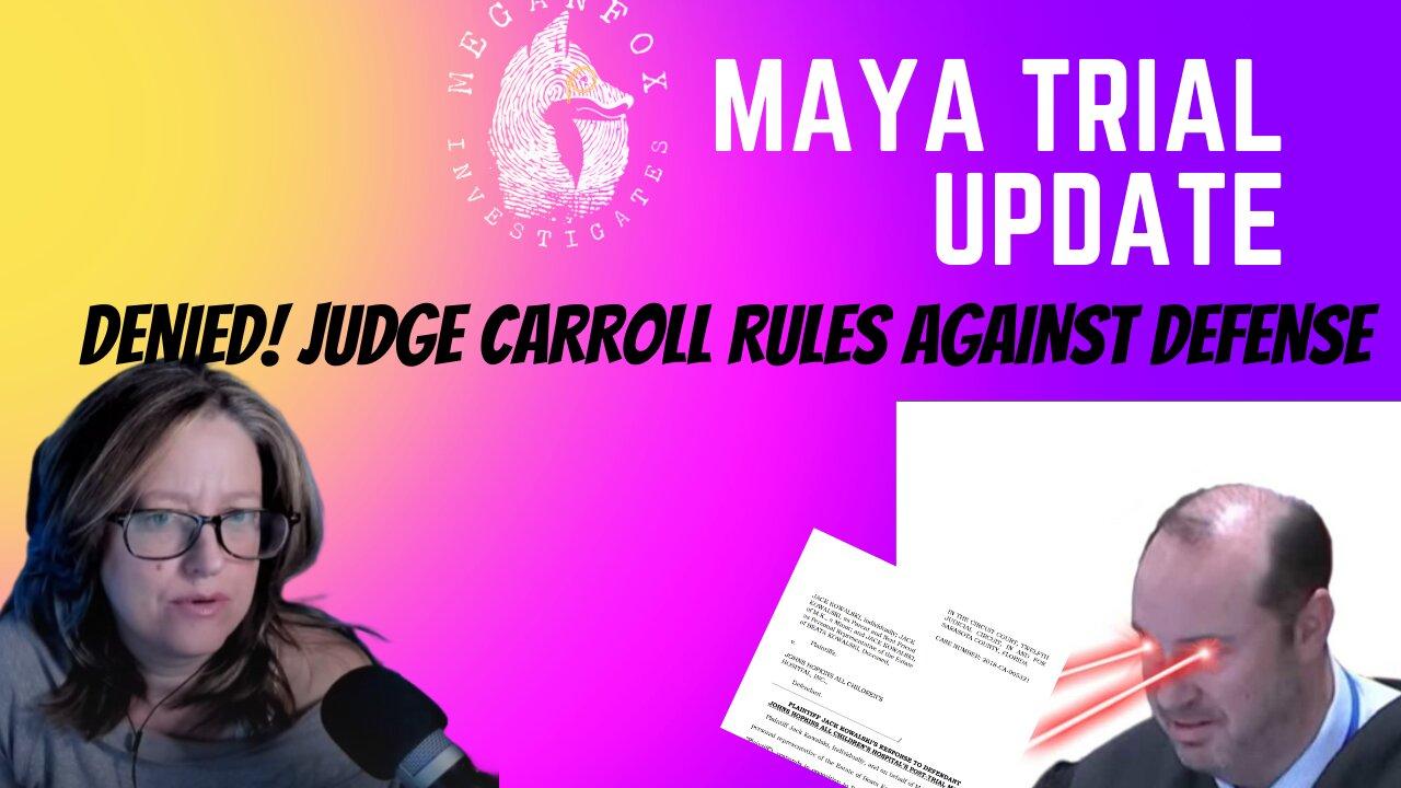 Take Care of Maya Trial Update: TEAM BALLS! Judge Carroll Denies Defense Motion