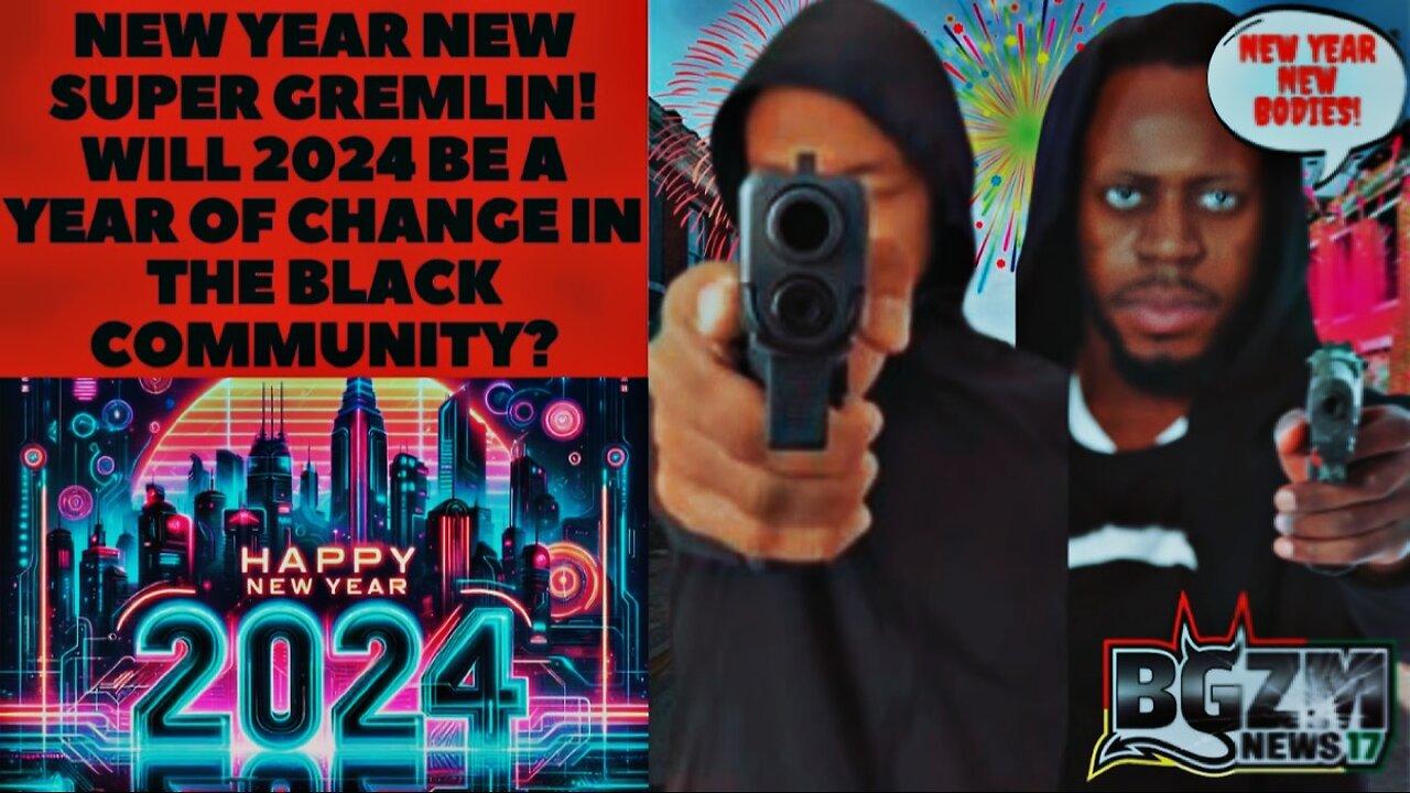New Year New Super Gremlin! Will 2024 Be a Year of Change in The Black Community?