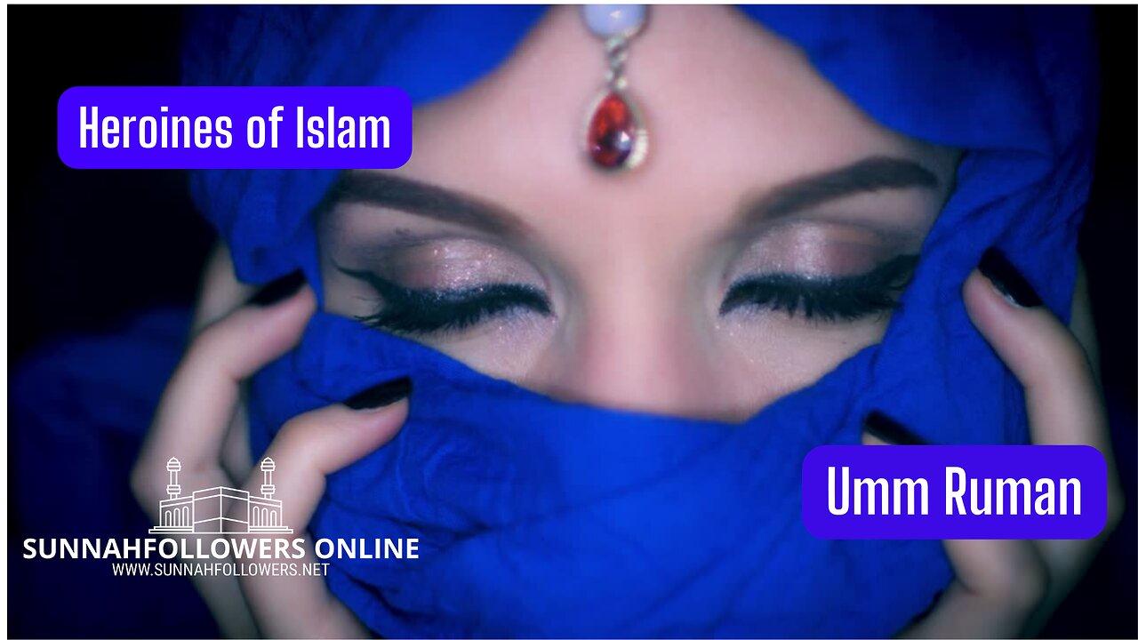 Heroines of Islam - Umm Ruman