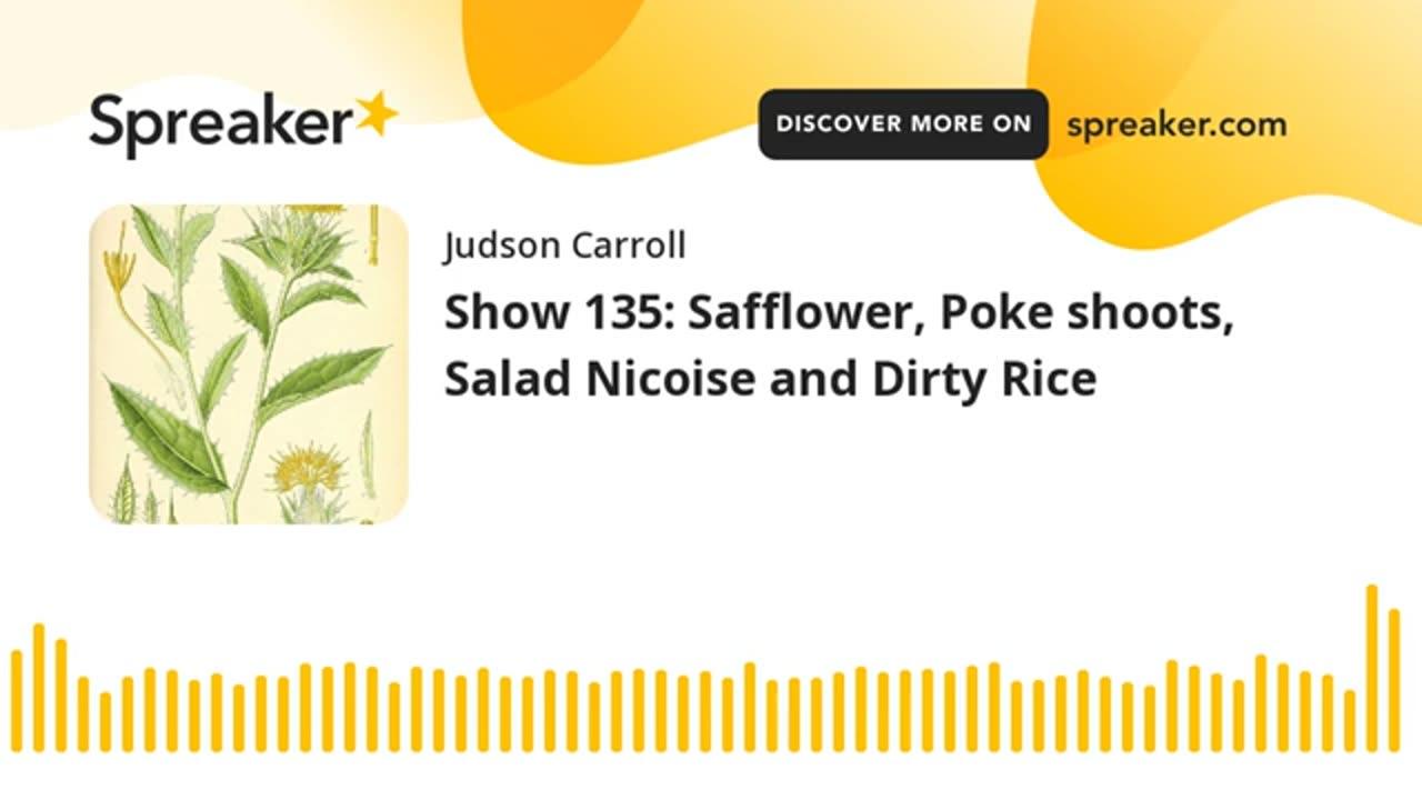 Show 135: Safflower, Poke shoots, Salad Nicoise and Dirty Rice