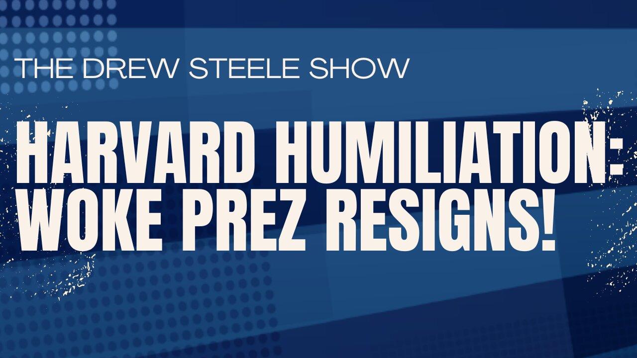 Harvard humiliation: Woke Prez Resigns!