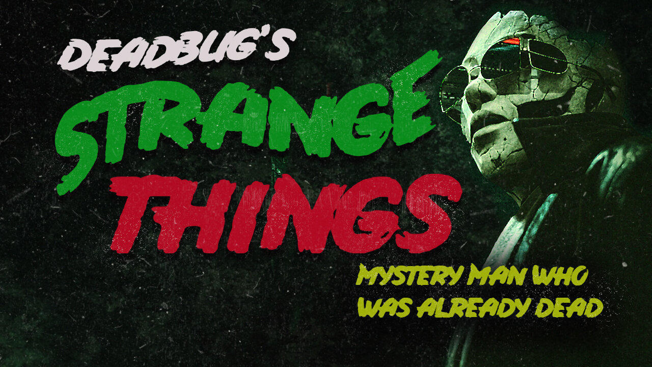 The Man Who Was Already Dead | Strange Things #11