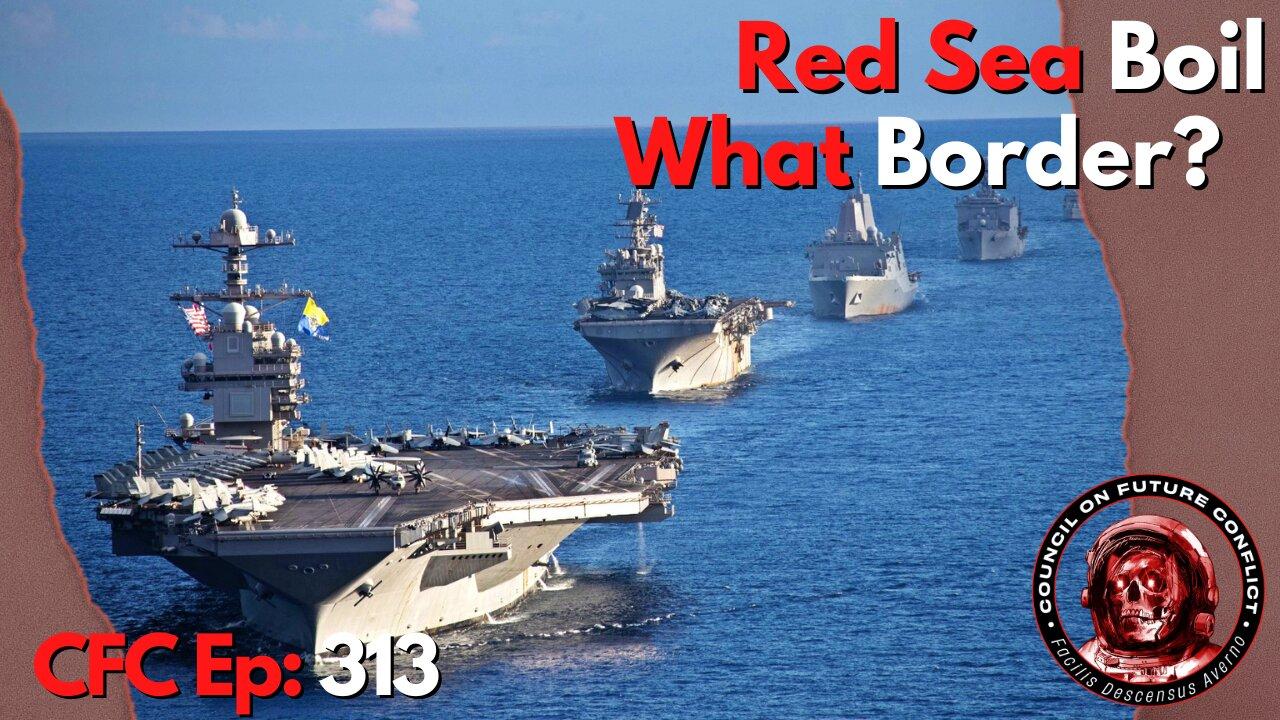 Council on Future Conflict Episode 313: Red Sea Boil and What Border?