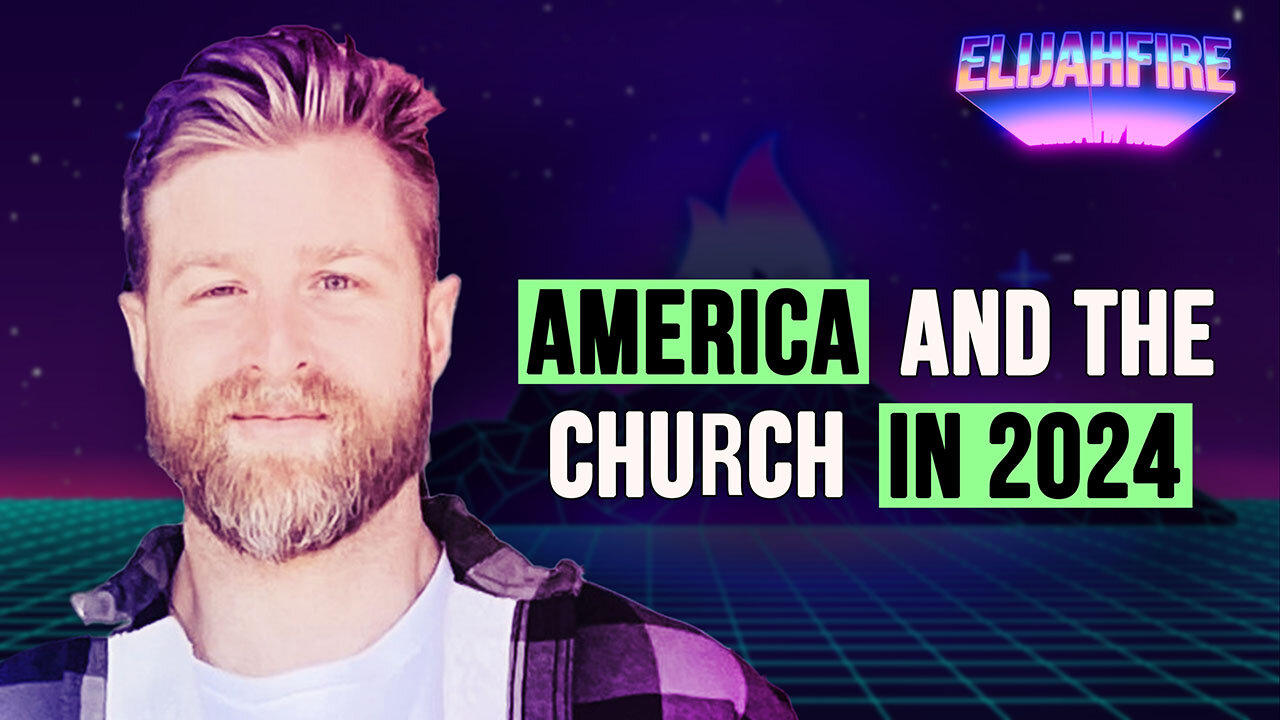 AMERICA & THE CHURCH IN 2024 ElijahFire Ep. One News Page VIDEO