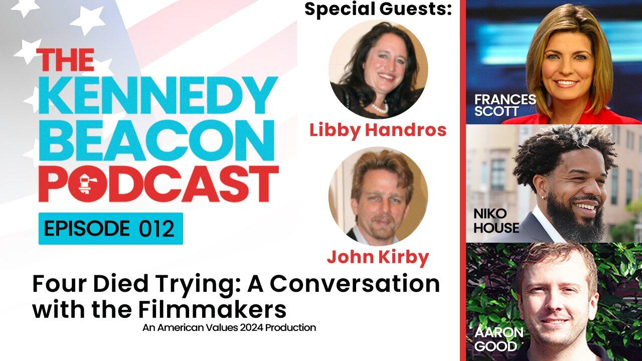 The Kennedy Beacon Podcast #012 - Four Died Trying: A Conversation With the Filmmakers