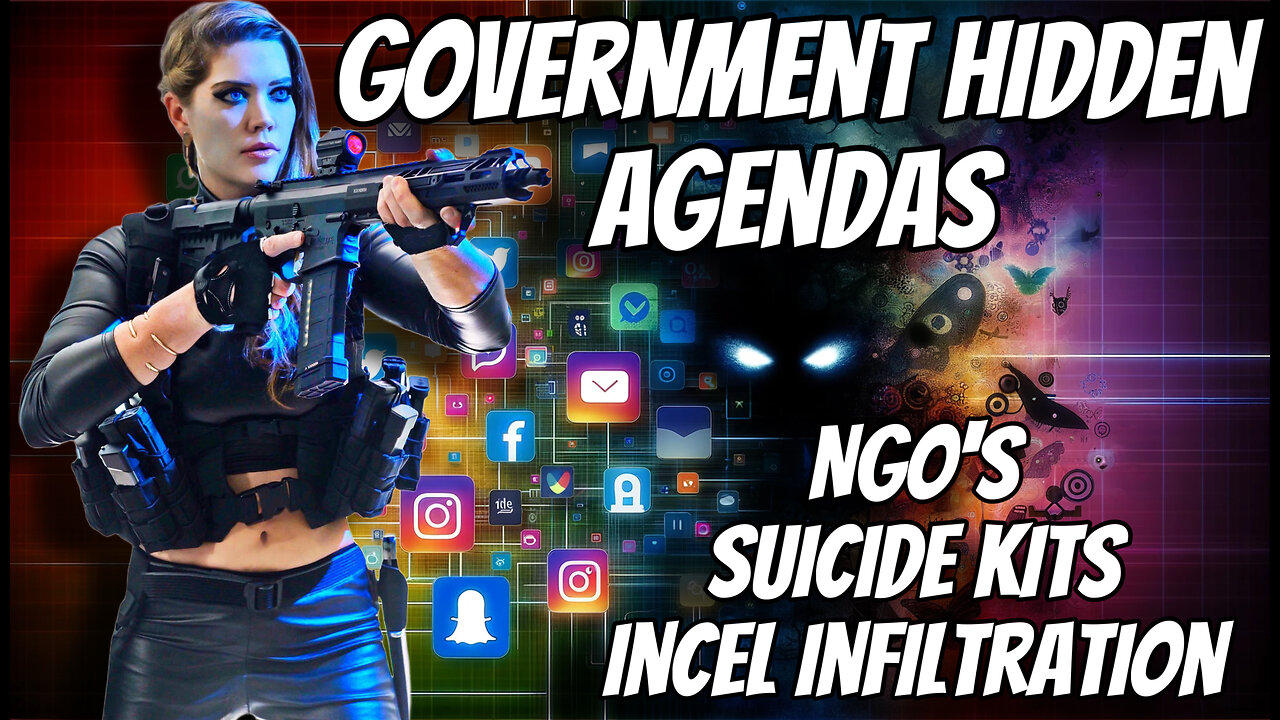GOVERNMENT HIDDEN AGENDAS - NGO'S - SUICIDE KITS -INCEL INFILTRATION with BX