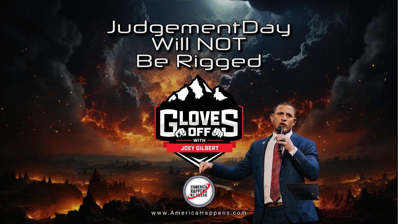 Judgement Day will NOT be rigged - Gloves Off w/ Joey Gilbert
