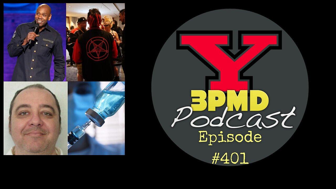 3PMD Episode #401 Chappelle Dreamer, LLC, N Gas Chamber, Satan Club, Mentally ILL Assisted Suicides