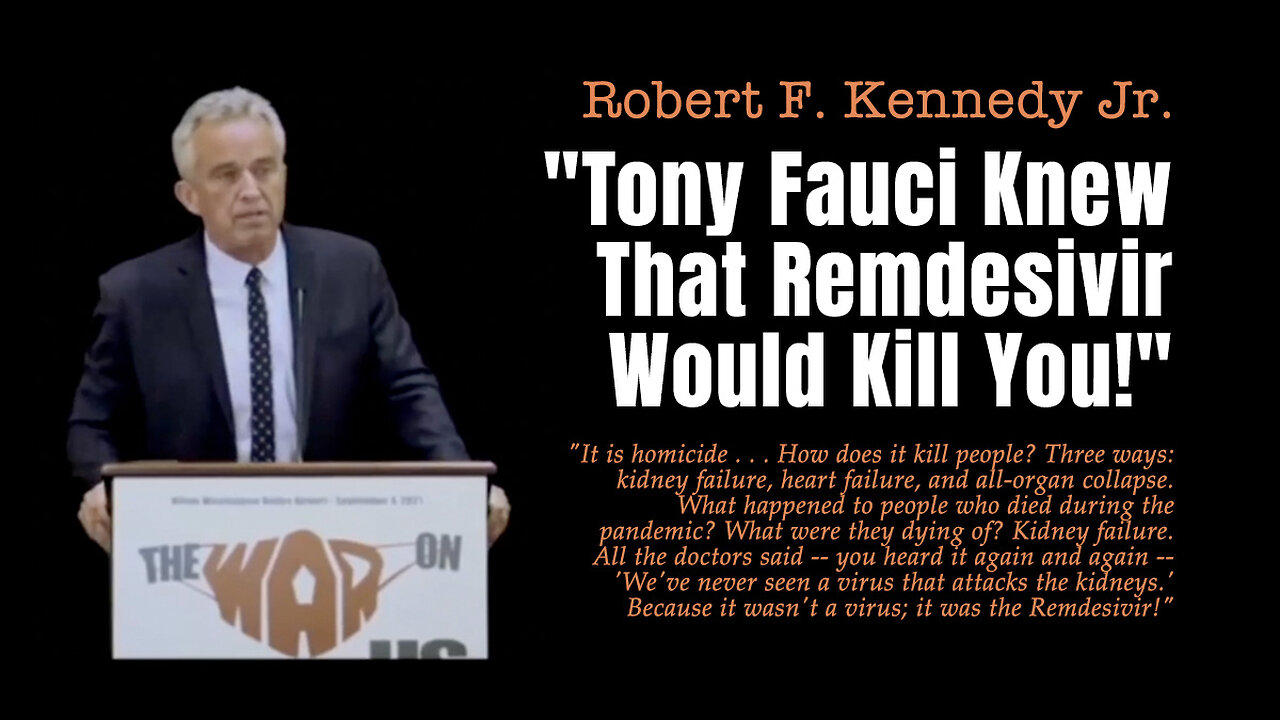 Robert F. Kennedy Jr. - "TONY FAUCI KNEW THAT REMDESIVIR WOULD KILL YOU!"