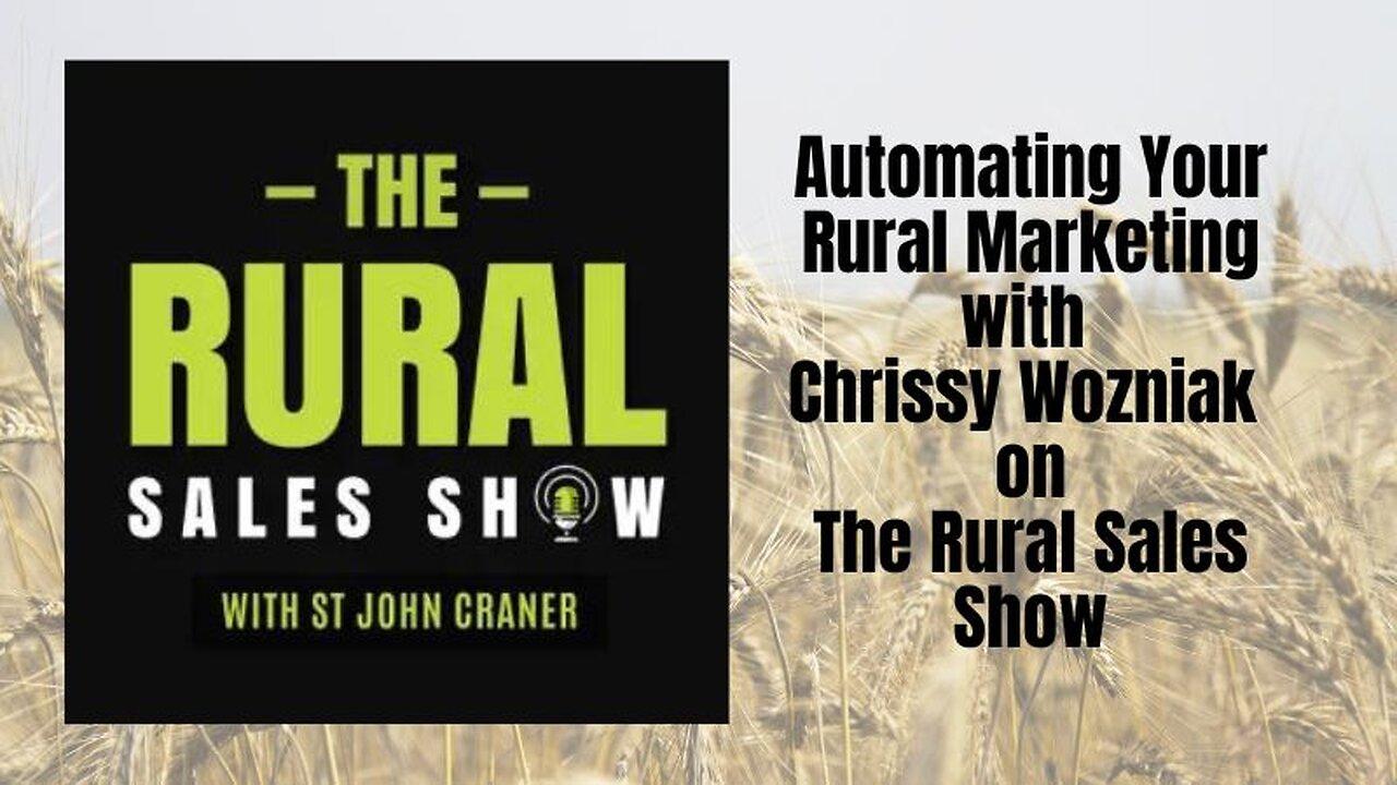 SPECIAL: The Rural Sales Show - Automating Your Rural Marketing with Chrissy Wozniak