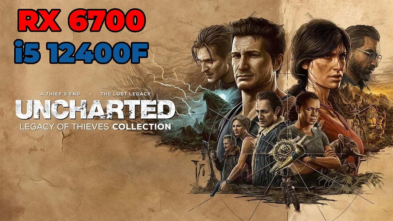 Uncharted Legacy of Thieves Collection: RX 6700 + i5 12400f | Ultra Settings | Benchmark