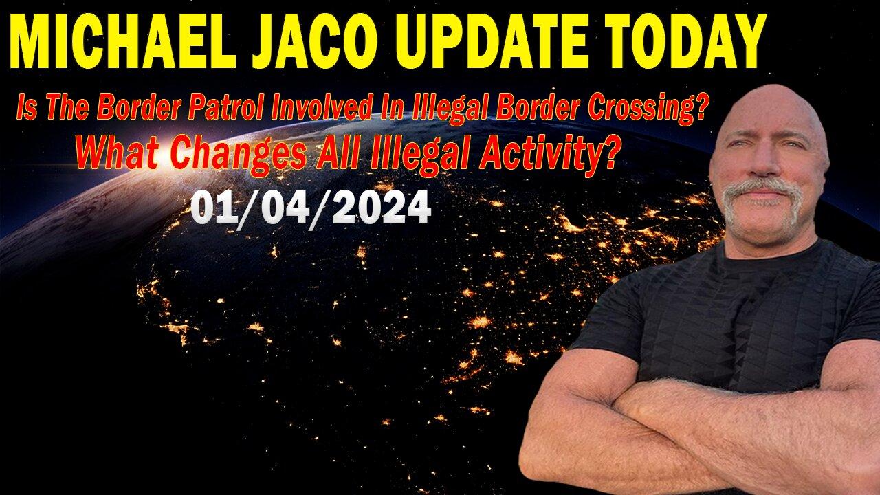 Michael Jaco Update Today Jan 4: "Is The Border Patrol Involved In Illegal Border Crossing?"