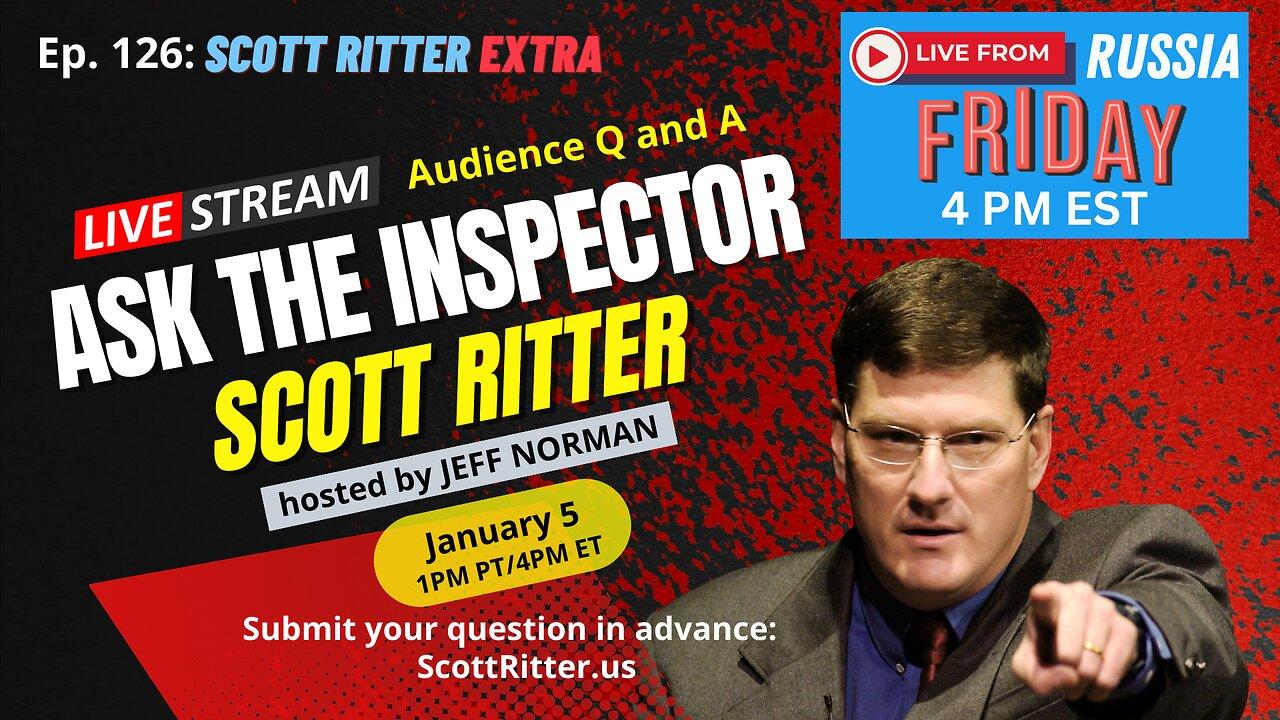 Scott Ritter Extra: Ask the Inspector Ep. 126