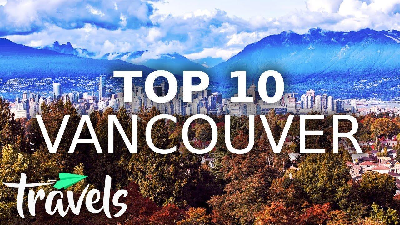 The Best Reasons To Visit Vancouver One News Page Video