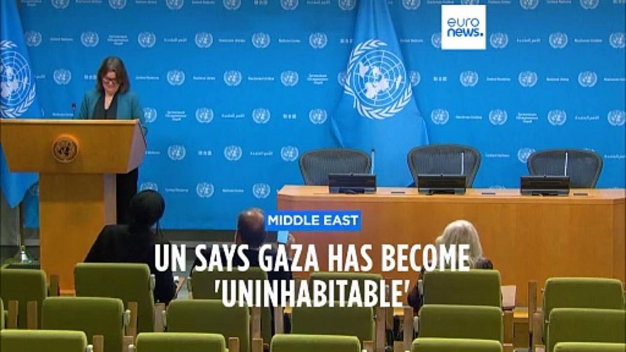 UN warns that Gaza has become 'uninhabitable'