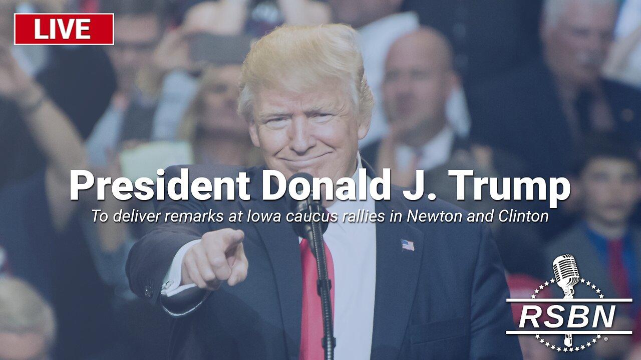 Trump to Deliver Remarks at Iowa Caucus Rallies in Newton and Clinton - 1/6/24