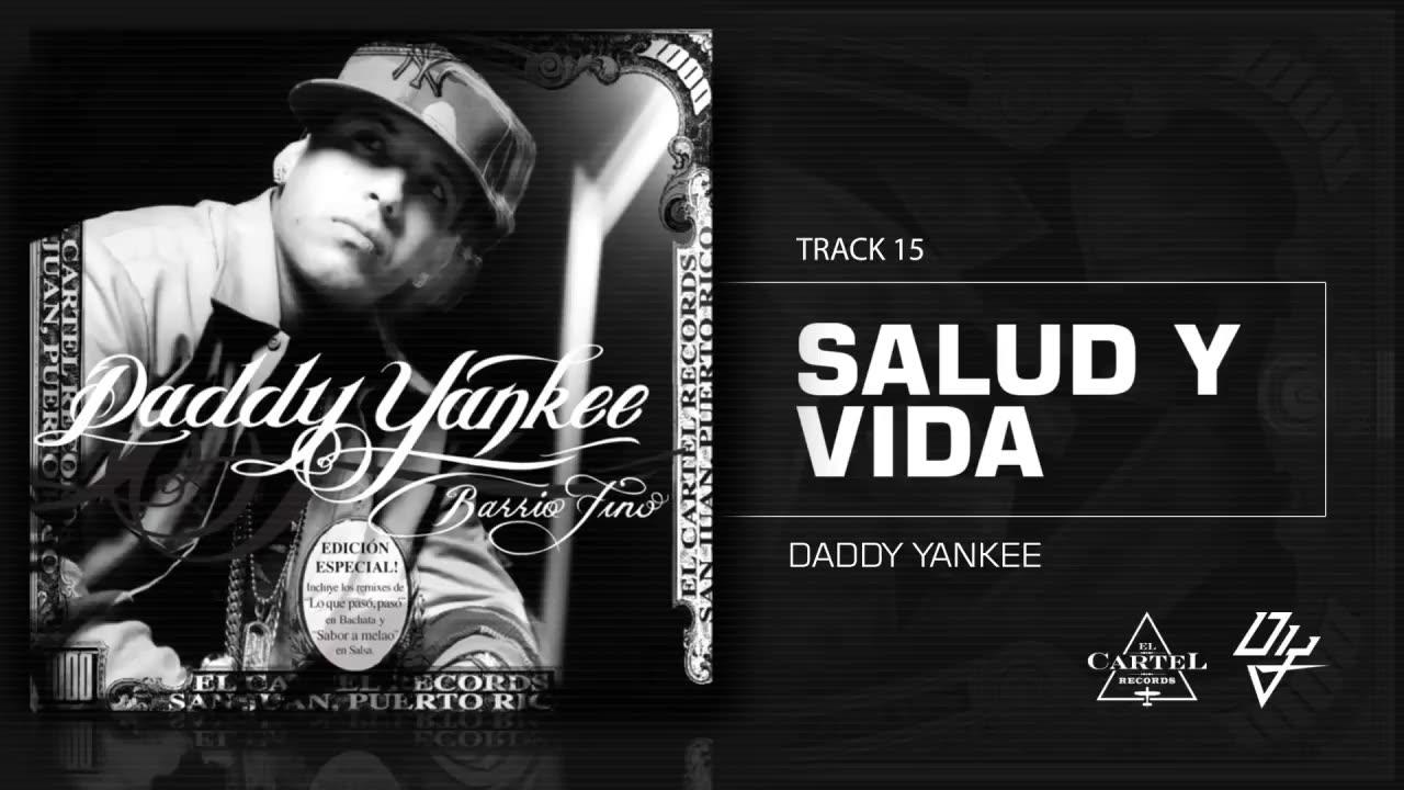 Daddy Yankee _ 15. Salud y vida - Barrio Fino (Bonus Track Version)