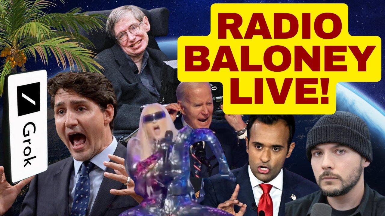 RADIO BALONEY LIVE! Stephen Hawking, Grok Mocks Trudeau, Madonna Safety Bar And More!