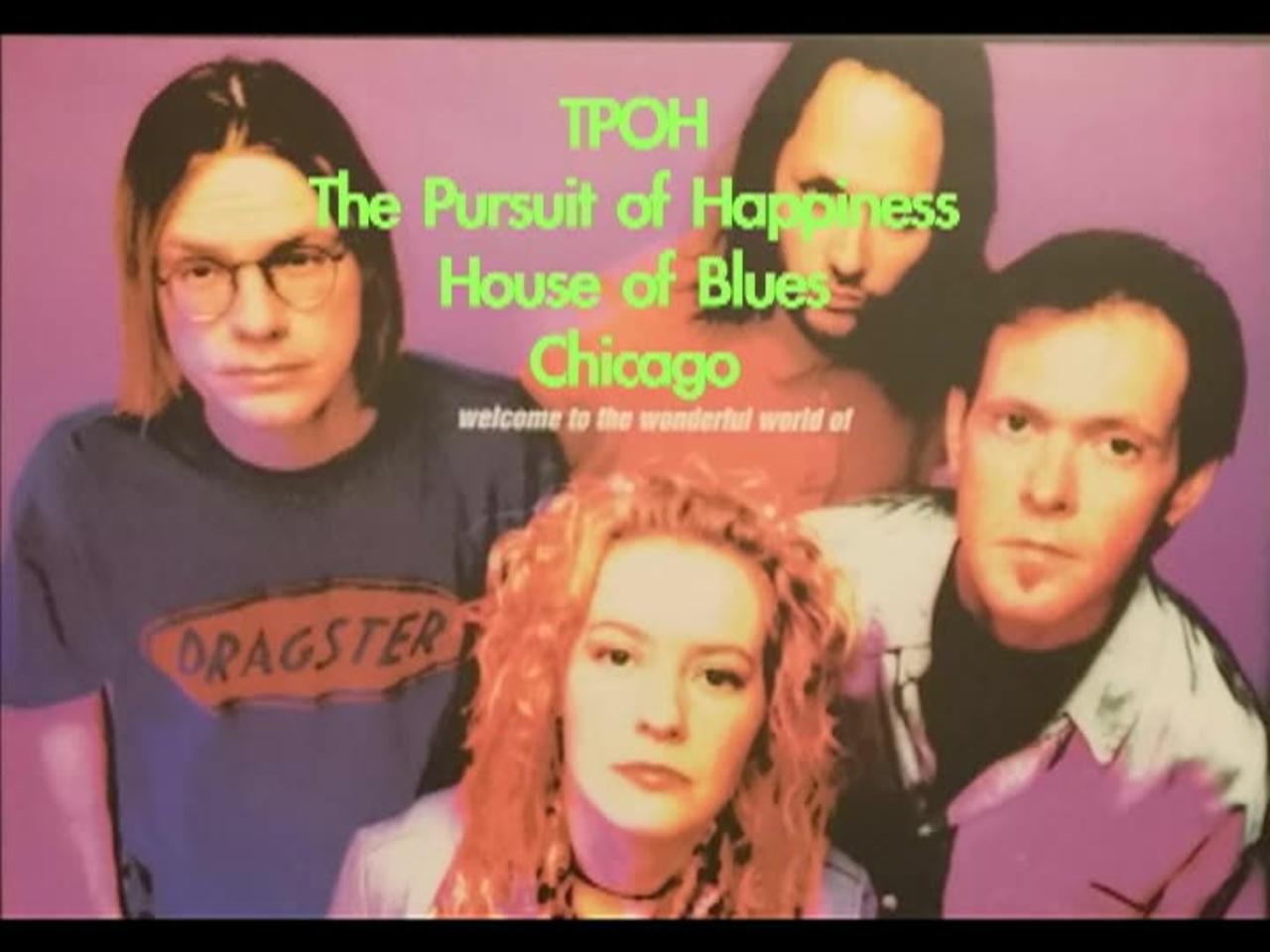 1996 - TPOH (The Pursuit of Happiness) at Chicago's House of Blues