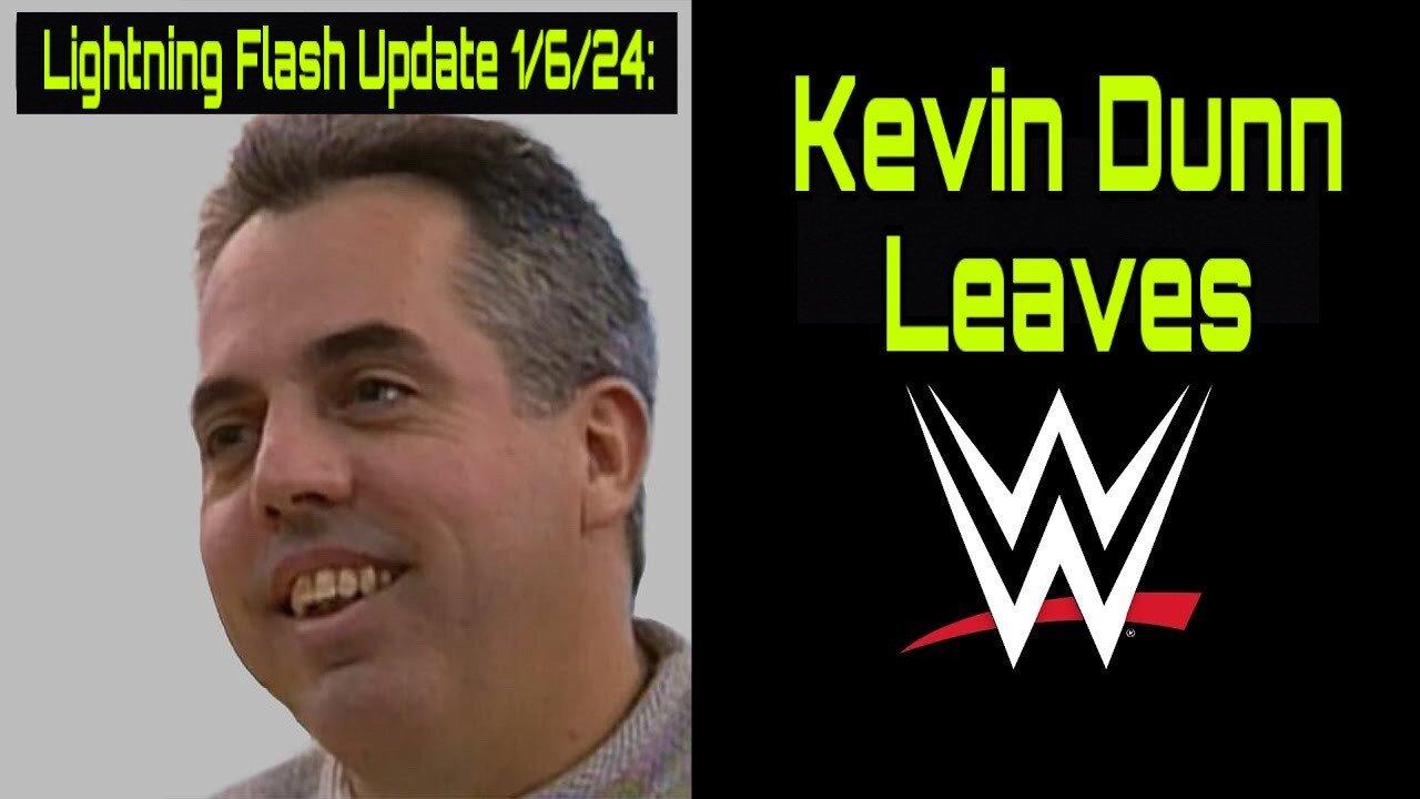 Lightning Flash Update 1/6/24: Kevin Dunn Leaves WWE!
