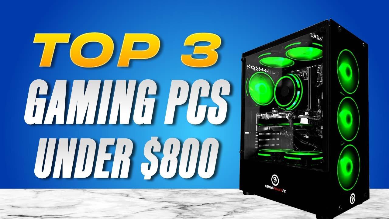 Best Prebuilt Gaming PCs Under $800 (2024)