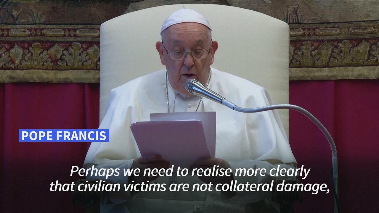 Pope says civilians killed in war aren't 'collateral damage'