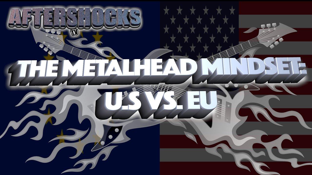 The Metal Mindset: US vs. Europe