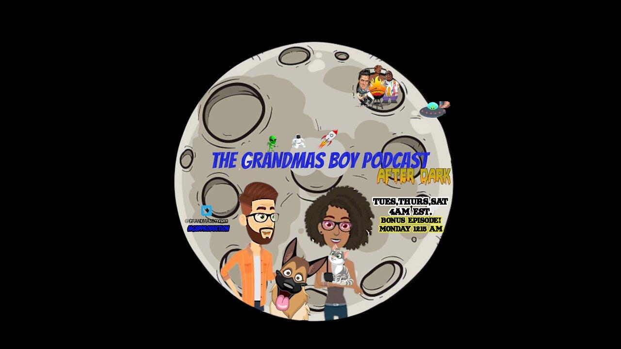 The Grandmas Boy Podcast After Dark W/FRIDAY! EP.102-WE'RE BACK!! Well Kinda...