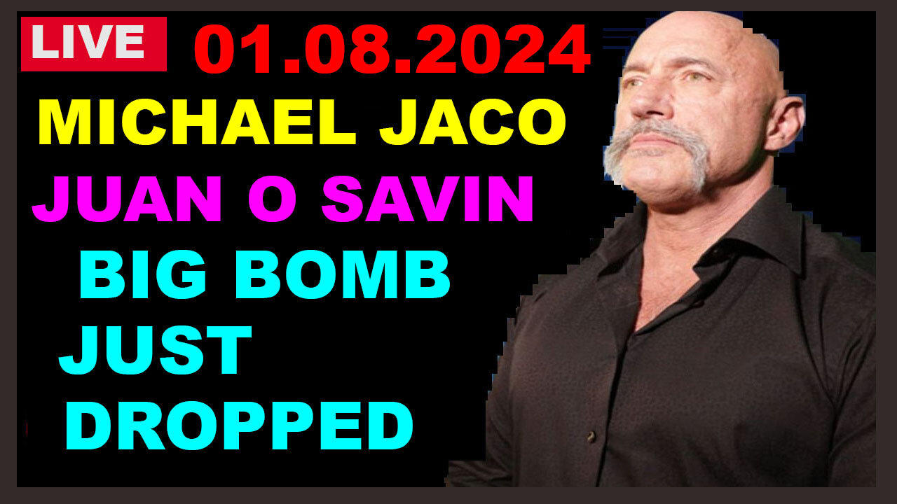 Michael Jaco & Juan O savin Bombshell 01.08.2024: BIG BOMB JUST DROPPED