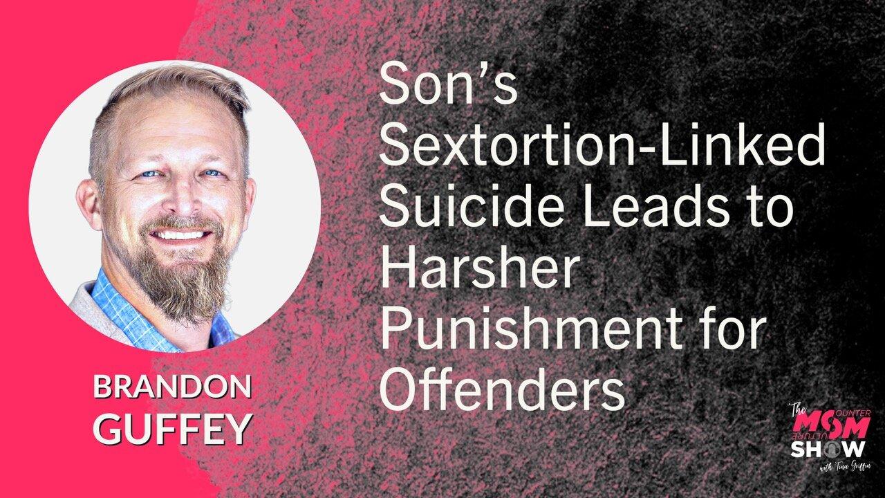 Ep. 534 - Son’s Sextortion-Linked Suicide Leads to Harsher Punishment for Offenders - Brandon Guffey