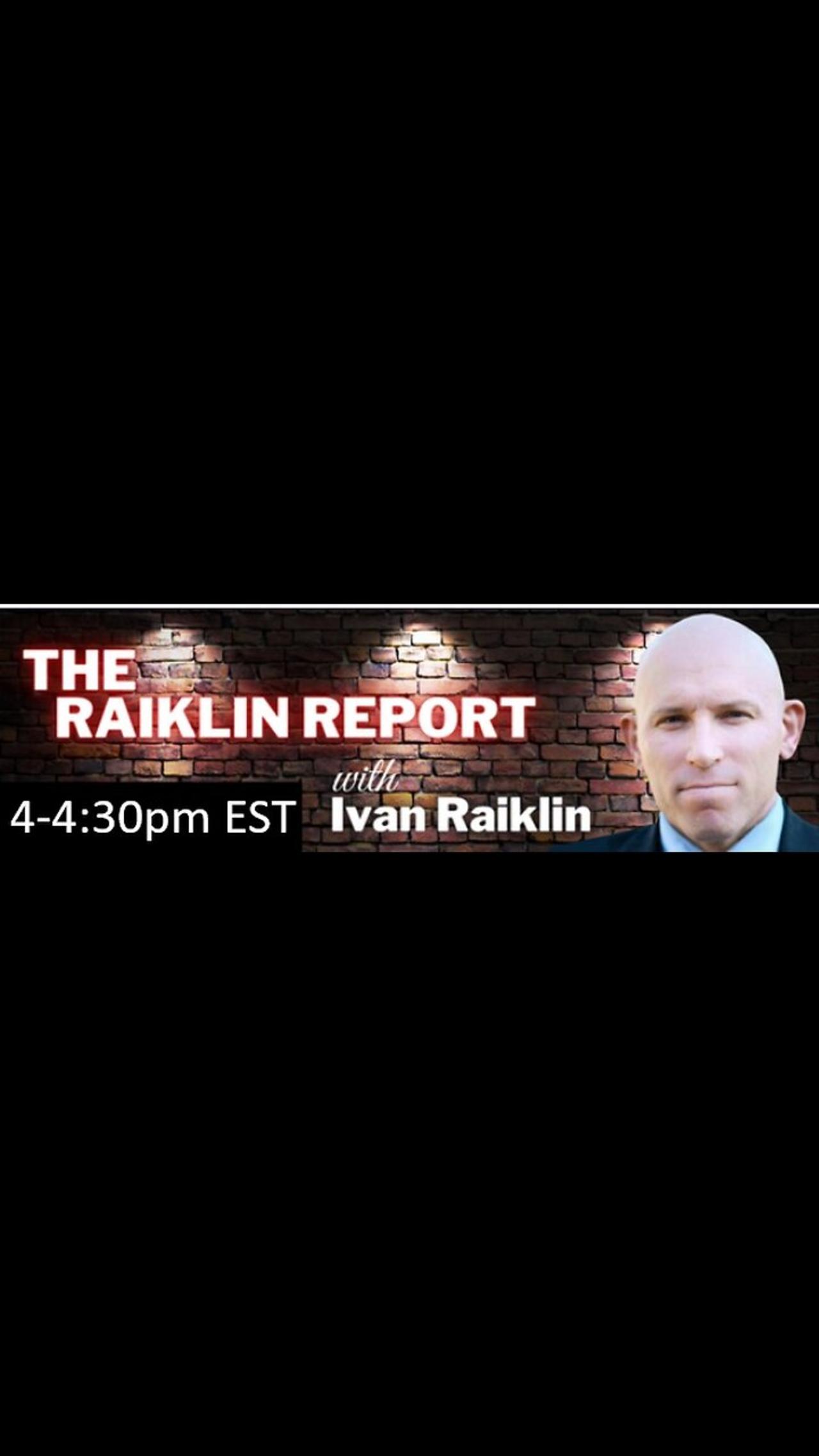 🚨The Raiklin Report🚨 With Special Guest Derrick Evans      Live | 4-4:30 EST