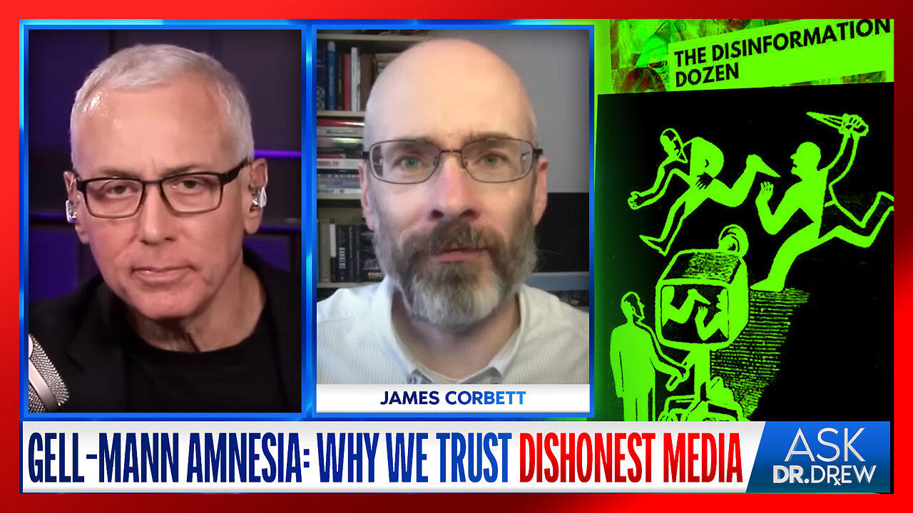 Gell-Mann Amnesia: Why People STILL Trust Dishonest Media Even When They're Constantly Wrong w/ James Corbett & Jordan 