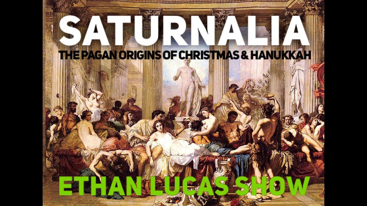SATURNALIA: The Pagan Origins of Christmas & Hanukkah (Pt 4)