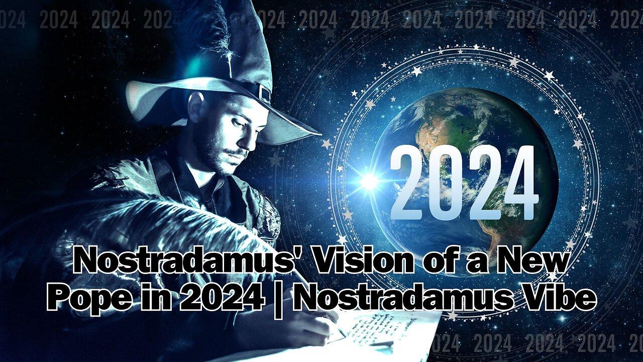 Nostradamus' Vision of a New Pope in 2024 | Nostradamus Vibe