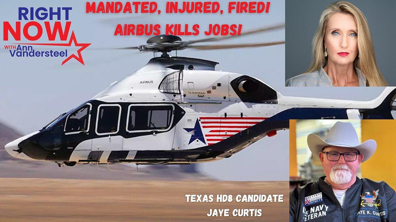 JAN 9, 2024 RIGHT NOW: MANDATED, INJURED, FIRED! AIRBUS KILLS JOBS! TEXAS 8 CANDIDATE JAYE CURTIS