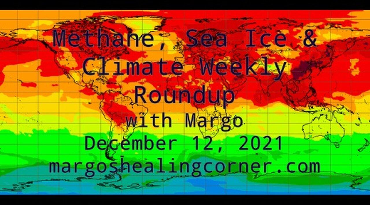 Methane, Sea Ice, & Climate Weekly Roundup with Margo (Dec. 12, 2021)