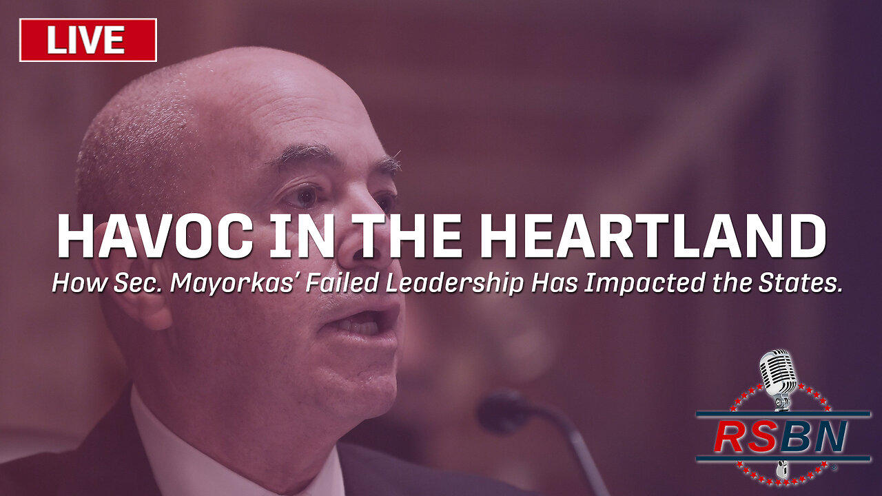 LIVE: Havoc in the Heartland: How Sec. Mayorkas’ Failed Leadership Has Impacted the States - 1/10/24