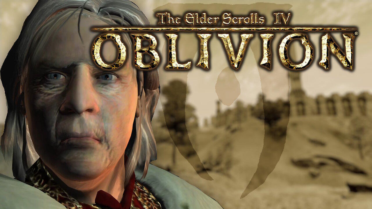 The Elder Scrolls 4: Oblivion [Not Quite Max Difficulty] ○ Prepare to Die