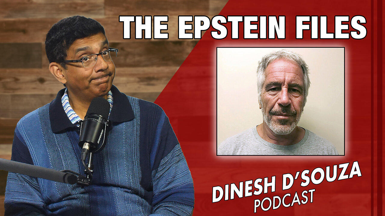 THE EPSTEIN FILES Dinesh D’Souza Podcast Ep744