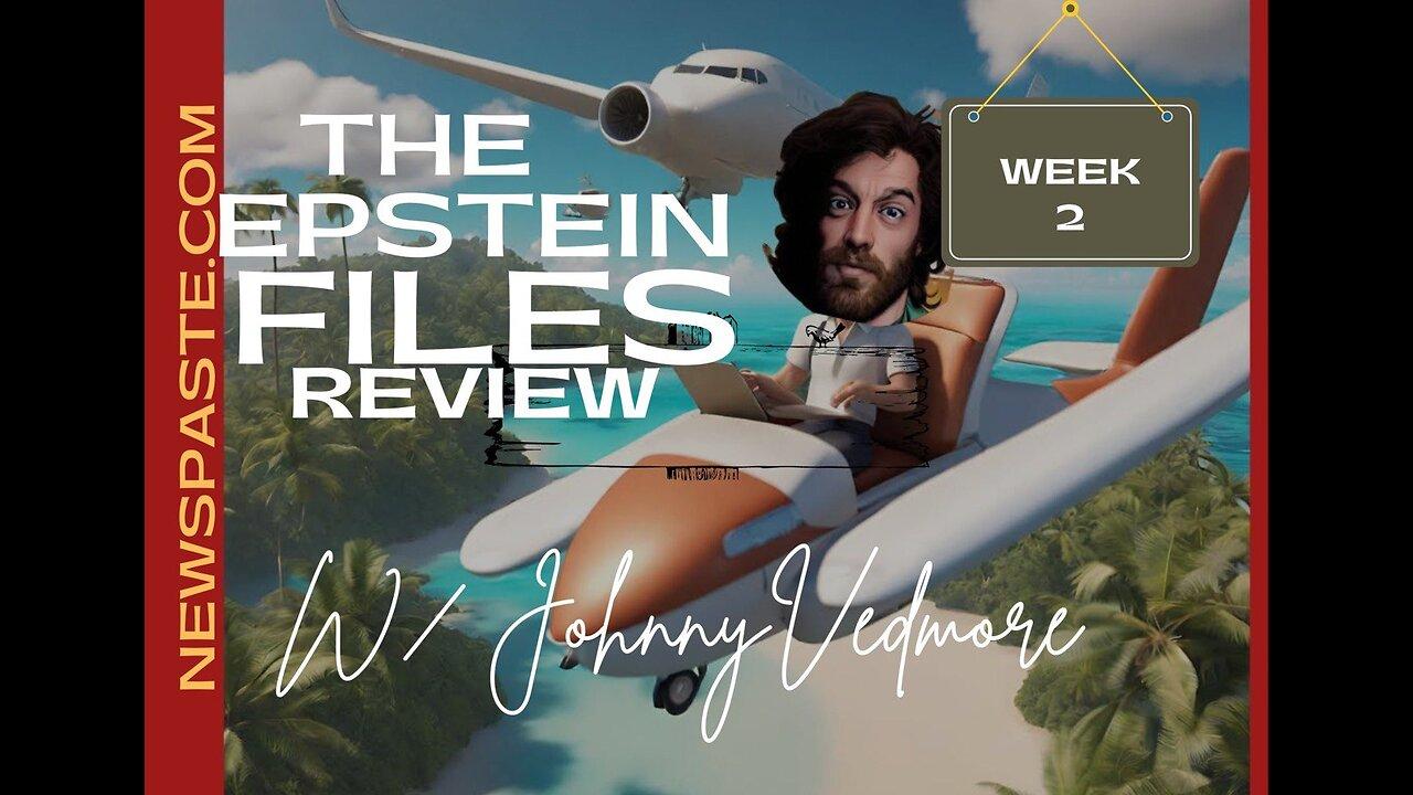 The Epstein Files Week 2 Review with @Johnny Vedmore