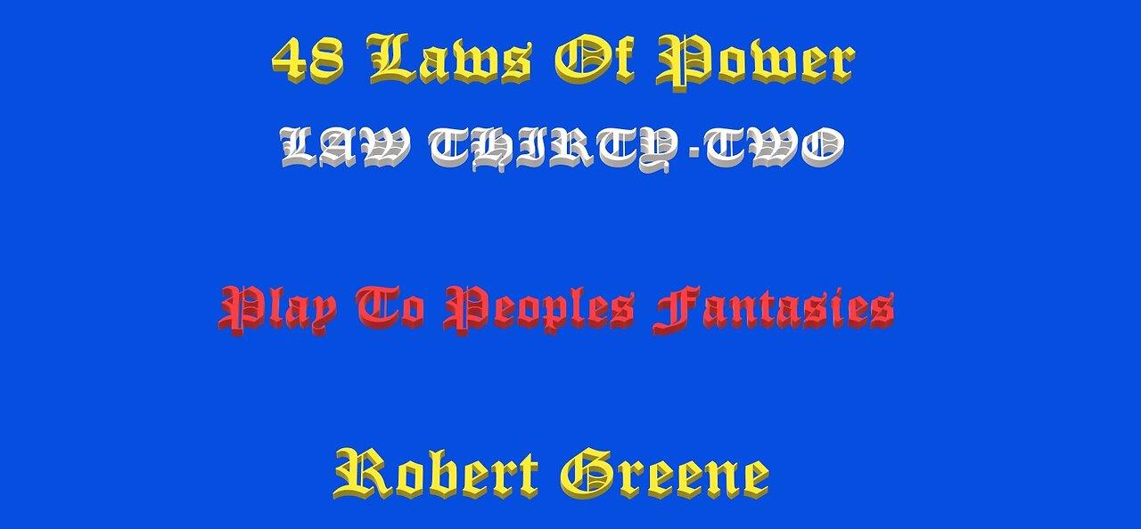 48 Laws Of Power - Law Thirty-Two