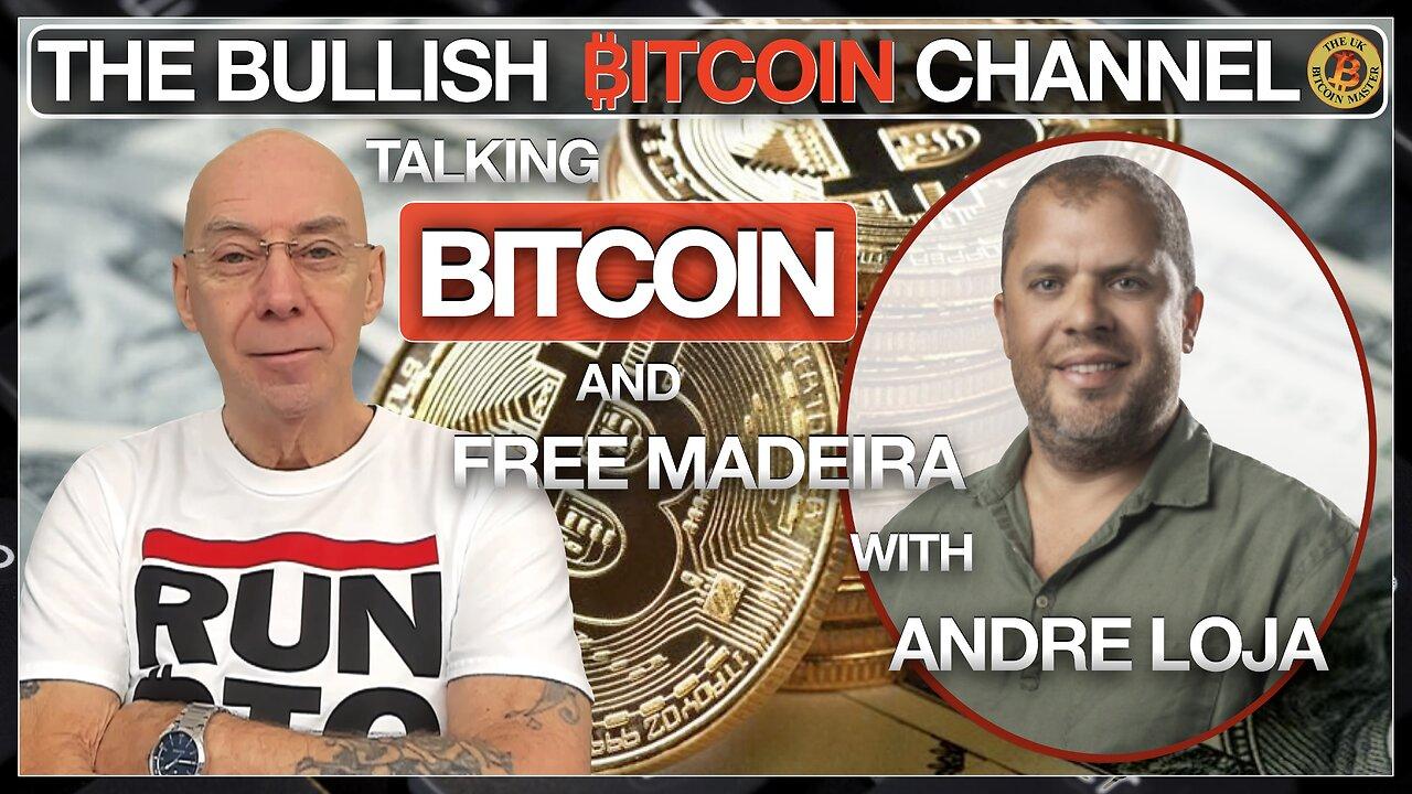 Discussing Bitcoin and FREE Madeira LIVE with Andre Loja… On The Bullish ₿itcoin Channel (Ep 584)