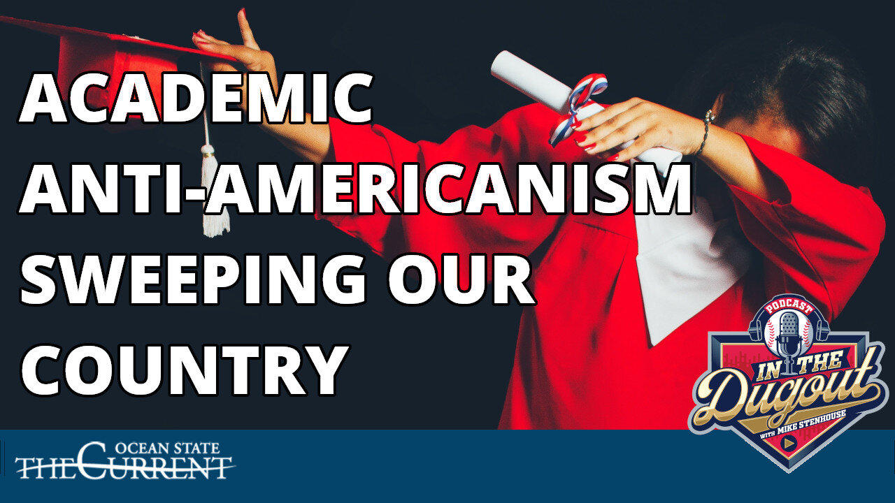 Unpacking The Academic Anti-Americanism Sweeping Our Country #InTheDugout – January 11, 2024