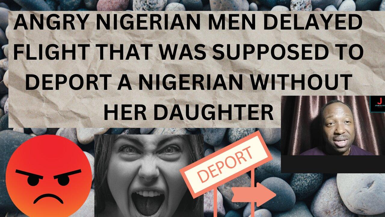 NIGERIAN MEN DELAYED A FLIGHT THAT WAS MEANT TO DEPORT A MOTHER WITHOUT HER CHILD