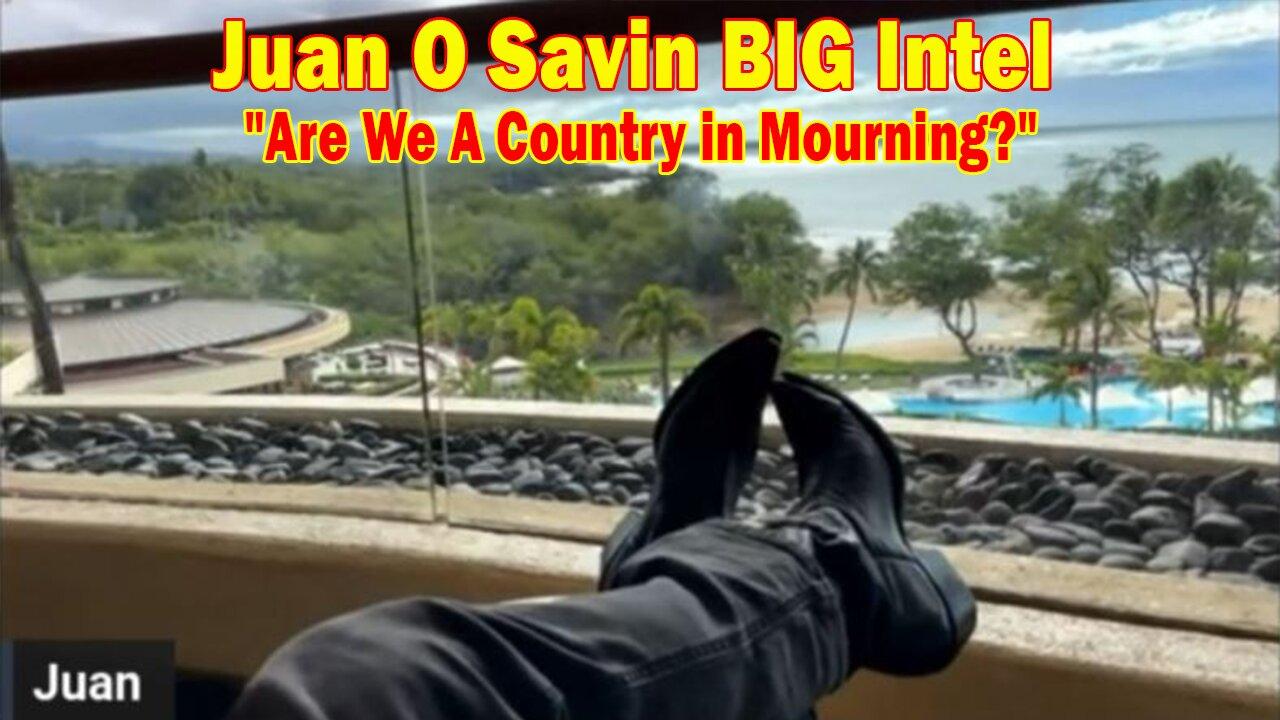 Juan O Savin BIG Intel 1/11/24: "Are We A Country in Mourning?"