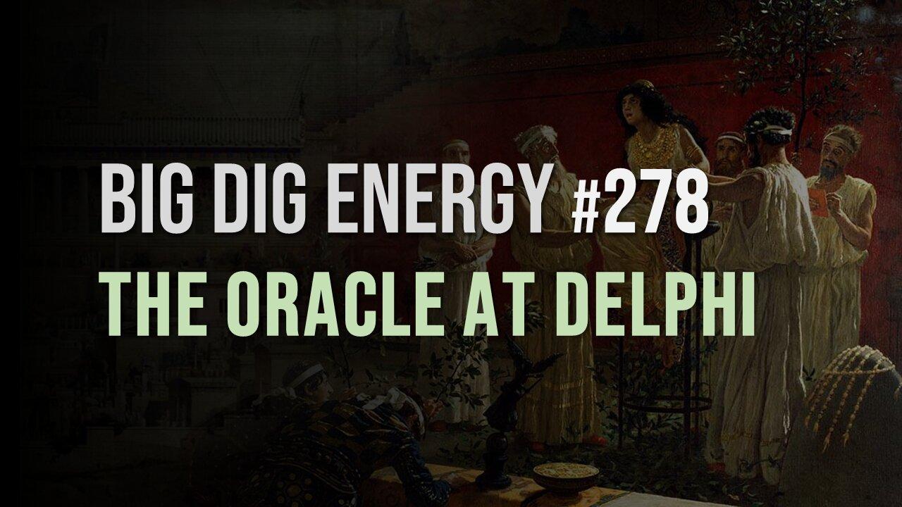 Big Dig Energy 278: The Oracle at Delphi